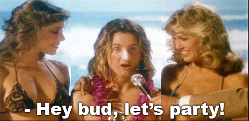 hey bud, let's party - jeff spicoli